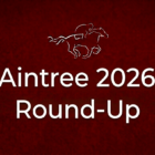 Aintree 2026 Round-Up
